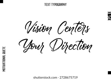 Vision Centers Your Direction  -Inspirational Caption - Motivational Typography Text Hand Brush Lettering 