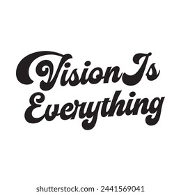 vision is everything text on white background.