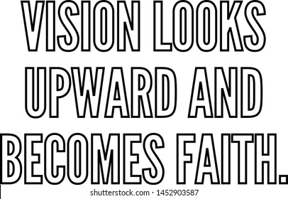 Vision looks upward and becomes faith outlined text art