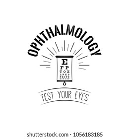 Vision Test table. Eye examination. Eye chart test. Ophthalmology logo label. Vector illustration. Test your eyes lettering.