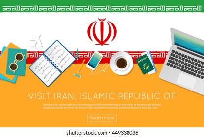 Visit Iran, Islamic Republic Of concept for your web banner or print materials. Top view of a laptop, sunglasses and coffee cup on Iran, Islamic Republic Of national flag.