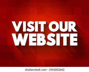 Visit Our Website - is an invitation or request for someone to access a specific website on the internet, text concept background