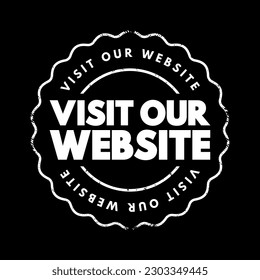 Visit Our Website - is an invitation or request for someone to access a specific website on the internet, text concept stamp