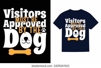 
visitors must be approved... dog, dog t shirt design
