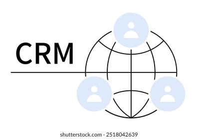 A visual concept of CRM featuring a global network symbol with three user avatars. Ideal for customer management, networking, business strategies, global outreach, and digital communication themes.