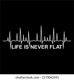 Visual Design for Quote "LIFE IS NEVER FLAT". Vector Illustration