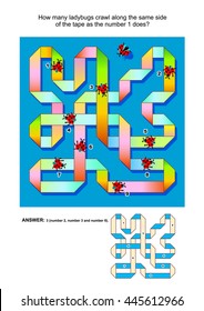 Visual puzzle to reinforce spatial abilities of the mind: How many ladybugs crawl along the same side of the tape as the number 1 does? Answer included.
