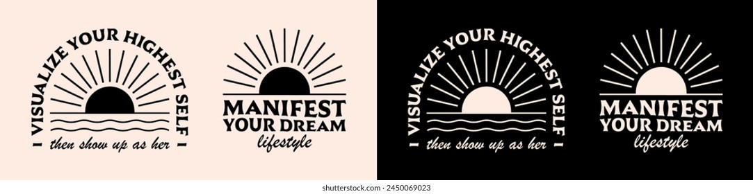 Visualize your highest self then show up as her manifest your dream life lifestyle affirmation lettering poster. Spiritual girl quotes for divine feminine aesthetic women shirt design print vector.