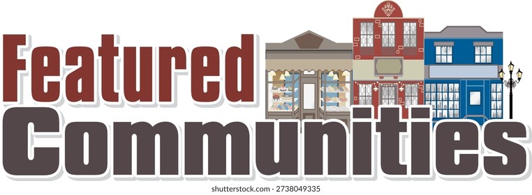 A visually engaging “Featured Communities” graphic displaying a charming Main Street storefront illustration. Commonly used for real estate platforms, municipal websites, educational materials, and community-focused organizations to highlight neighborhoods, local businesses, and civic engagement.