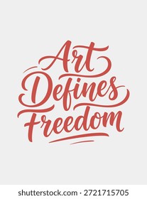 Uma peça de caligrafia visualmente impressionante com as palavras Art Define Freedom elegantemente desenhadas em vermelho.