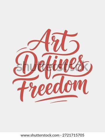 A visually striking calligraphy piece with the words Art Defines Freedom elegantly rendered in red.