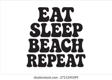 Una Imagen visualmente llamativa presenta la frase 'eat sleep beach repeat' presentada en letras Grandes y audaces.