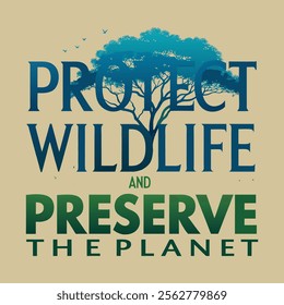 A visually striking poster the text protect wildlife and preserve the planet using bold and impactful fonts