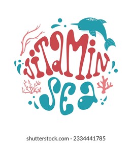 Vitamin sea handdrawn lettering phrase in groovy style. Vector design in a round shape with fish and corals.