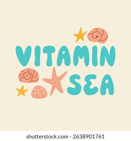 Vitamin sea quote and seashells. Summer vector flat illustration and hand drawn lettering in naive style