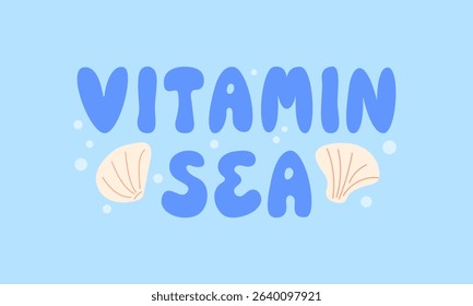 Vitamin sea quote and seashells. Summer vector flat illustration and hand drawn lettering in naive style
