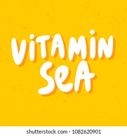 Vitamin sea. Sticker for social media content. Vector hand drawn illustration design. Bubble pop art comic style poster, t shirt print, post card, video blog cover