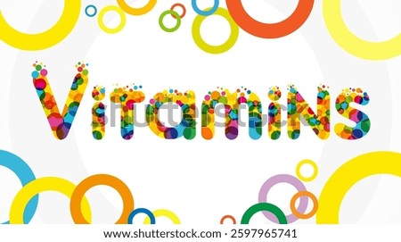 Vitamins creative typography with colorful bubbles and isolated clipping mask. Creative texture. Bright texture with geometric elements. Coloured circles. Advertising template. Cute text design.