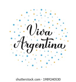 Viva Argentina – Long Live Argentina lettering in Spanish. Argentinian Independence Day celebrated on July 9. Vector template for typography poster, banner, greeting card, flyer, etc.