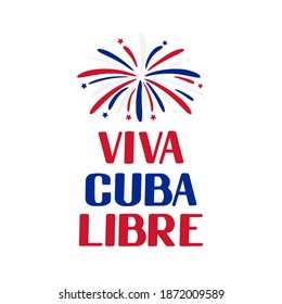 Viva Cuba Libre – Long live free Cuba in Spanish. Calligraphy hand lettering for Cuban Revolution Day celebrate on January 1. Vector template for typography poster, banner, greeting card, flyer, etc.