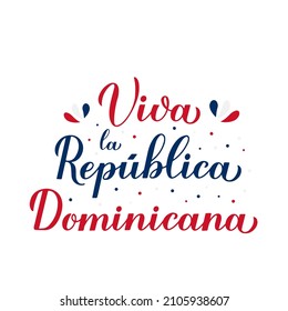 Viva Dominicana. Long Live Dominican Republic lettering in Spanish. Independence day on February 27. Vector template for typography poster, banner, greeting card, flyer, etc.