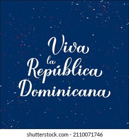 Viva Dominicana. Long Live Dominican Republic lettering in Spanish. Independence day on February 27. Vector template for typography poster, banner, greeting card, flyer, etc.