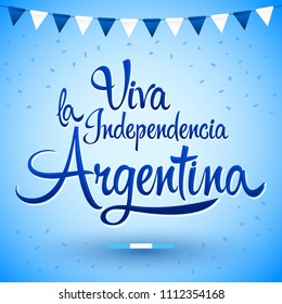 Viva la independencia Argentina, Long live Argentina independence spanish text, Argentinian theme patriotic celebration vector lettering.