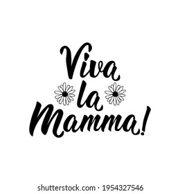 Viva La Mamma. Übersetzung aus dem Italienischen: Lang lebe Mama. Schreiben. Tinte Illustration. Moderne Pinselkalligraphie einzeln auf weißem Hintergrund.