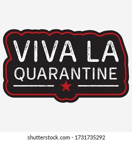 Viva la quarantine - T-shirt design template for social distancing and all introverts that likes to keep distance before it was cool. Print on textile or stickers. Creative funny and anti-social art