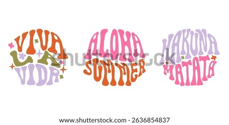 Viva la Vida, Aloha Summer, Hakuna Matata Set of Hand written lettering phrases in circle shape. Retro style, 70s poster. Summer vibes.