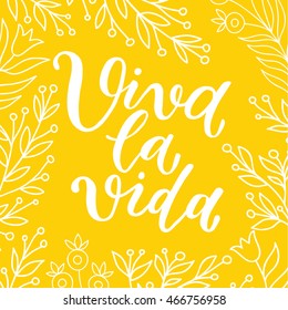 "viva la vida" hurray for life ink lettering poster with floral branches in yellow. Calligraphy poster, postcard, print.