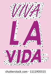 ''VIVA LA VIDA'' spanish slogan. english meaning is live life