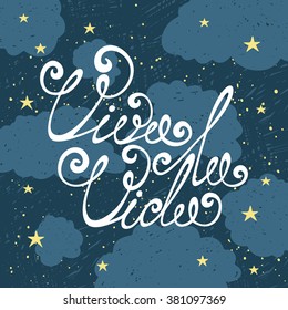 Viva la vida vector hand drawn background with clouds and stars. Inspiration and motivation hand written calligraphy lettering quote for invitations, greeting cards and posters 