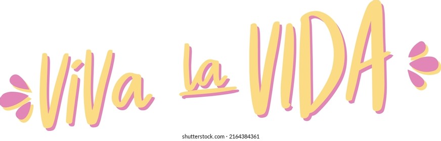 
"viva la vida" which means "live life" lettering Spanish, positive phrase graphic resources