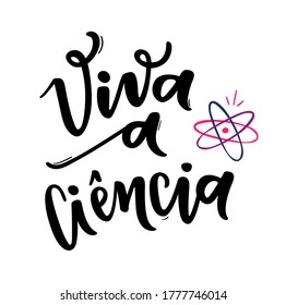 Viva a Ciência. Long Live Science. Brazilian Portuguese Hand Lettering. Vector.	
