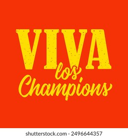 Viva los champions, sport t-shirt design. Translation - Long live the champions. Sport club or championship winner emblem concept. Vector illustration