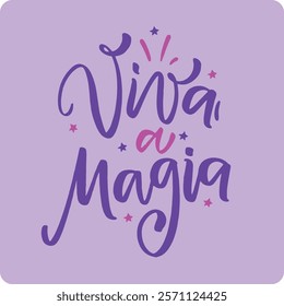 Viva a magia. Long life the magic  in brazilian portuguese. Modern hand Lettering. vector.