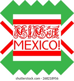 Viva Mexico. Ceremonial. National exclamation expressed in the text and design.
