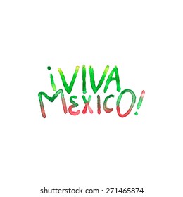 Viva Mexico. Hand-drawn words. Real watercolor drawing.  Vector illustration. Traced lettering