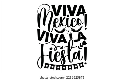  Viva Mexico! Viva La Fiesta! - Cinco De Mayo SVG Design, Vector illustration, Illustration for prints on t-shirts, bags, posters, cards and Mug.
 svg