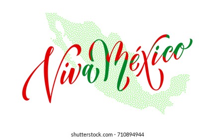 Viva Mexico lettering for Mexico Independence day. Vector modern calligraphy text in red and green national flag color and Mexican map for celebration design