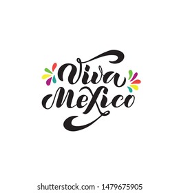Viva Mexico, traditional Mexican phrase holiday, lettering vector illustration isolated on white background. Mexican independence day image, Modern brush calligraphy EPS10