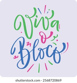 Viva o bloco. Long Live carnival in brazilian portuguese. Modern hand Lettering. vector.