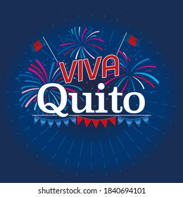 VIVA QUITO - LIVE QUITO in Spanish language - White text with fireworks in blue, red and white and pennants below the word on dark blue background. Vector image