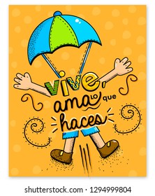 Vive, ama lo que haces translated from spanish lives, love what you do - quote typography, vector illustration - Vector- 