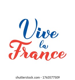 Vive la France calligraphy hand lettering isolated on white background. Long Live France in French. Vector template for typography poster, banner, flyer, sticker, t-shirt, postcard, logo design, etc.