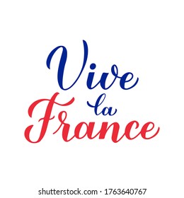 Vive la France calligraphy hand lettering isolated on white background. Long Live France in French. Vector template for typography poster, banner, flyer, sticker, t-shirt, postcard, logo design, etc.