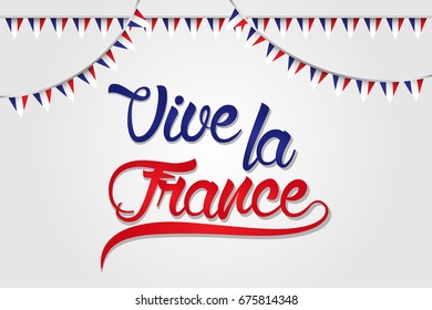 Vive la France - Flag - Perfect for advertising, poster or greeting card for the French National Day, July 14, Bastille Day.