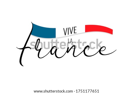 Vive la France. French text translate Viva France. Concept design poster, banner, flyer, greeting card. Hand drawn text with french nation flag on white background. Vector illustration