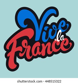 Vive la France hand drawn lettering design vector illustration. Perfect for advertising, poster or greeting card for the French National Day, July 14, Bastille Day.